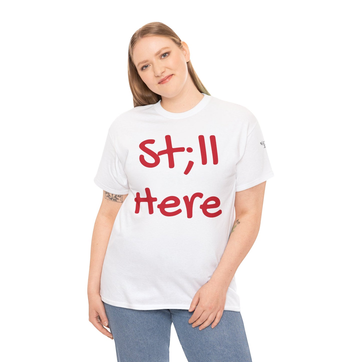 St;ll Here T-Shirt