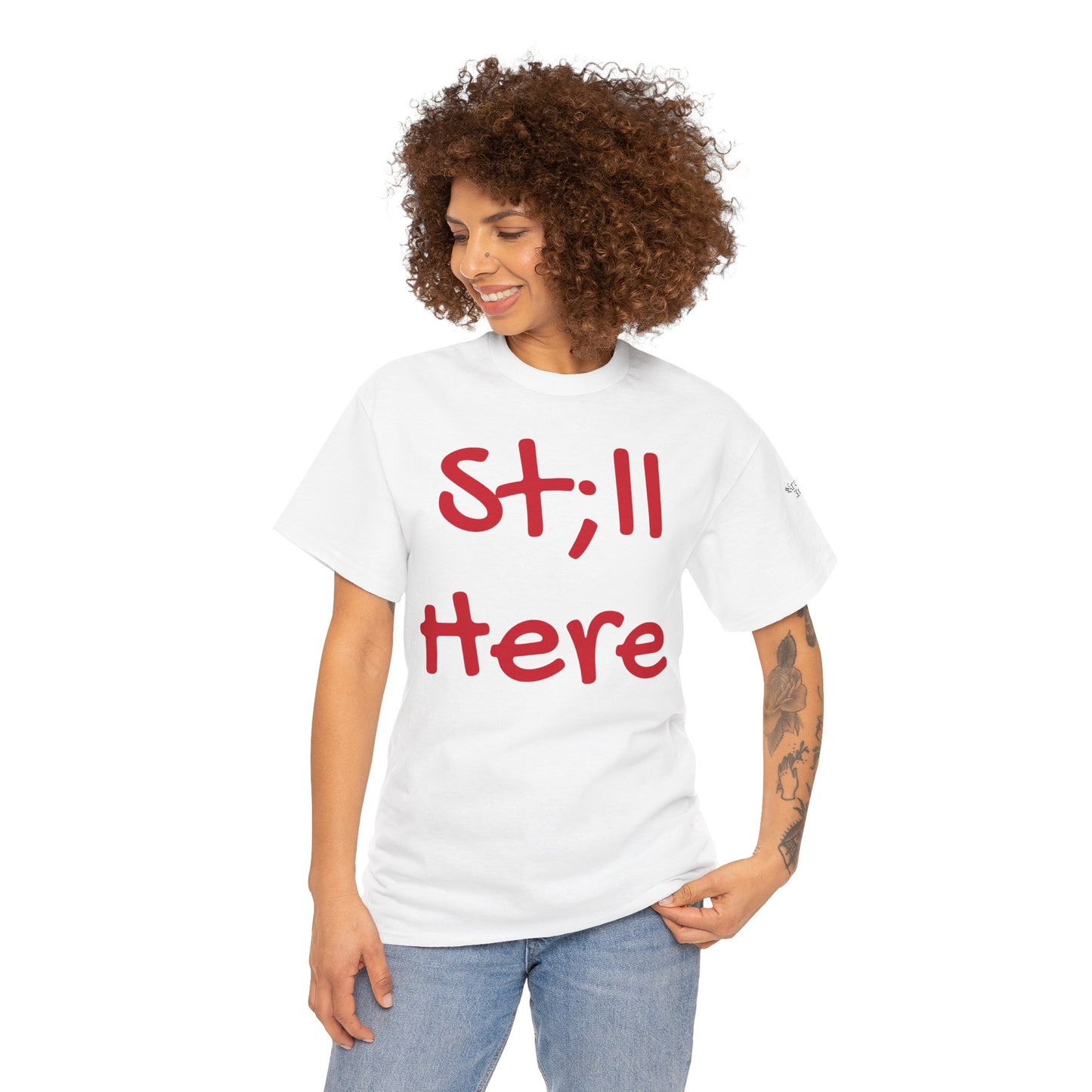 St;ll Here T-Shirt